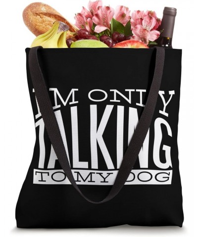 I`m Only Talking To My Dog I Puppy I Dog Tote Bag $14.29 Totes