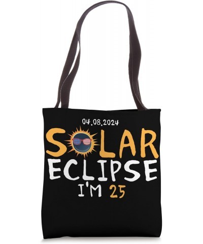 To Remember Solar eclipse 2024 I am 25 years old Men Women Tote Bag $13.38 Totes