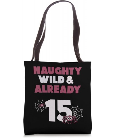 Naughty Wild & Already 15 Birthday Spider Tote Bag $17.69 Totes