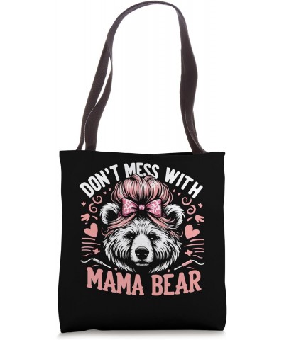 Funny Mama Bear Shirt Don't Mess with Mama Bear Mothers Day Tote Bag $14.84 Totes