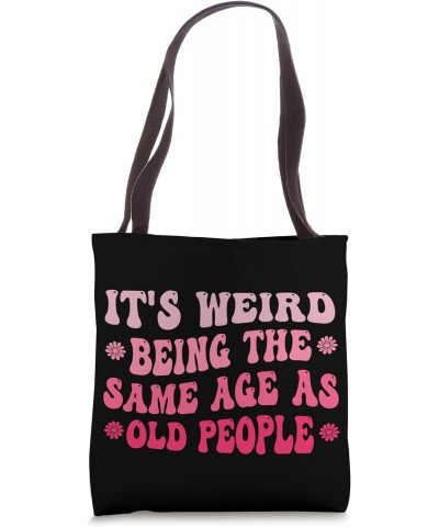 It's Weird Being The Same Age As Old People Pink Cute Woman Tote Bag $12.12 Totes