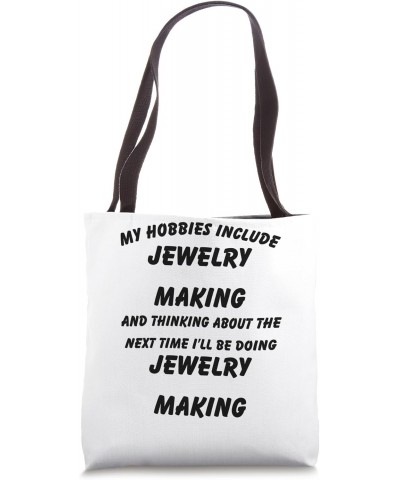 My hobbies include jewelry-making hobbies funny hobby Tote Bag $16.51 Totes