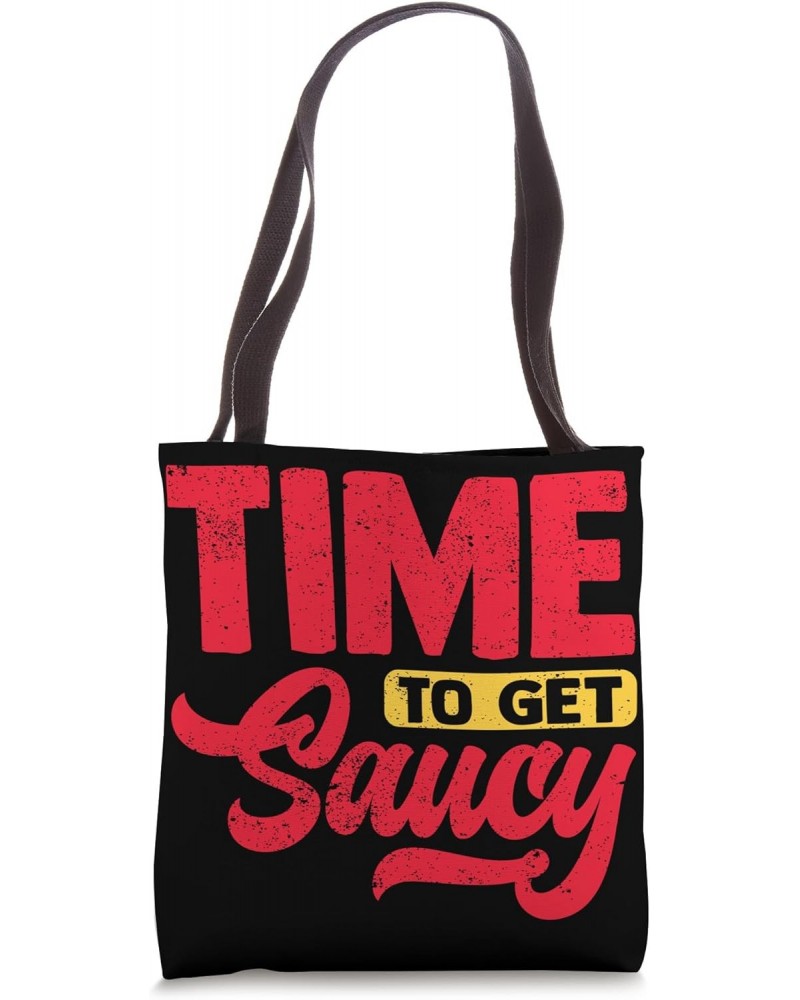 Time To Get Saucy Tote Bag $16.79 Totes