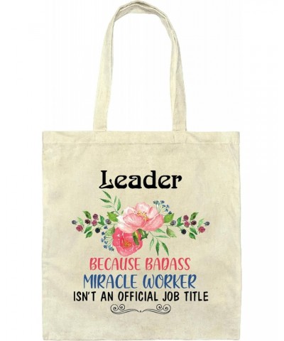 Leader Gift Perfect Funny Gift Men Coworkers A Badass Miracle Worker Natural White Multicolor Canvas Tote Bag $11.89 Totes