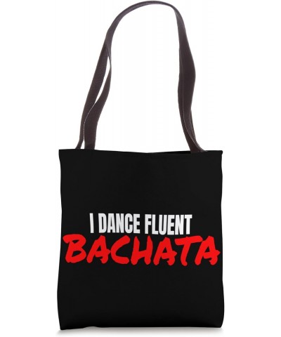 Bachata Dance Salsa Cumbia Merengue I Dance Fluent Bachata Tote Bag $10.56 Totes