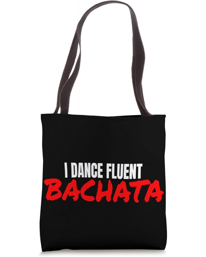 Bachata Dance Salsa Cumbia Merengue I Dance Fluent Bachata Tote Bag $10.56 Totes