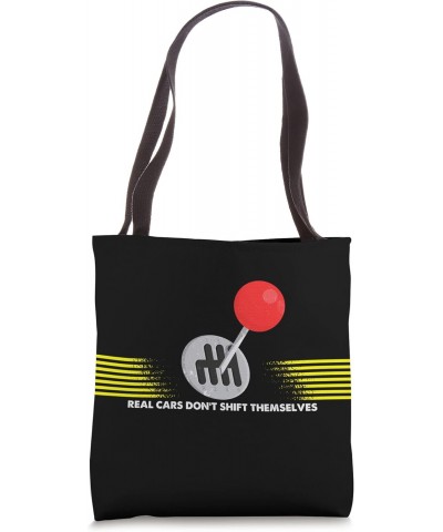 Real Cars Don't Shift Themselves - Manual Transmission Tote Bag $13.10 Totes