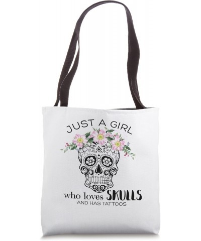 Just A Girl Who Loves Skulls And Has Tattoos Tote Bag $12.50 Totes