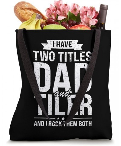 I have two titles dad and tiler job Tote Bag $11.48 Totes