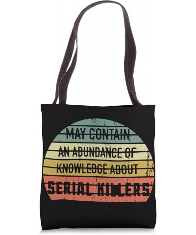 Funny May Contain Knowledge About Serial Killers True Crime Tote Bag $10.48 Totes