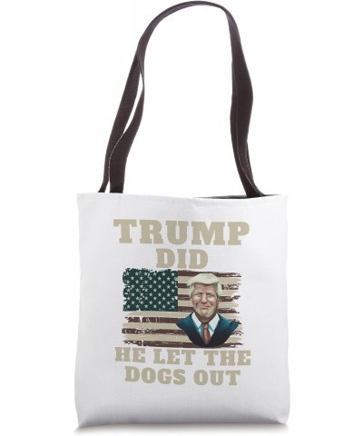 Funny Donald Trump - Trump Did He Let The Dogs Out USA Flag Tote Bag $12.00 Totes