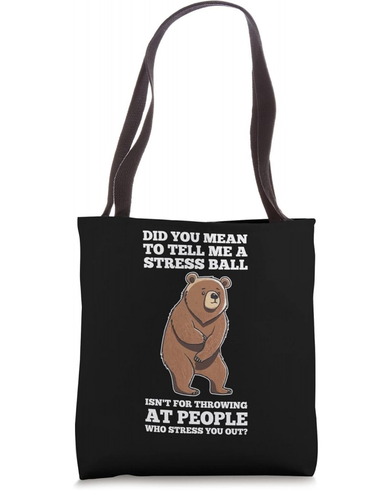 Did you mean to tell me a Sarcastic Bear Tote Bag $12.32 Totes