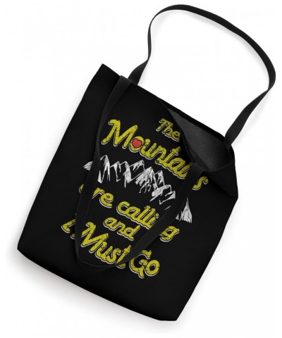 The Mountains are calling and I must go Tote Bag $11.75 Totes