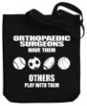 Orthopaedic Surgeons have them others play with them Canvas Tote Bag 10.5" x 16" x 4 $23.59 Totes