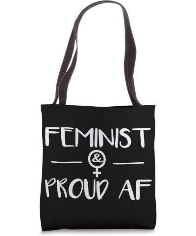 Feminist Proud AF Womens Rights - Feminism Tote Bag $13.19 Totes