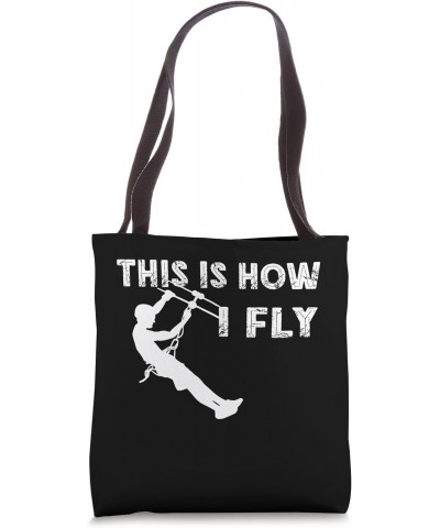 Zipline This Is How I Fly Zipline Tours Zip Lining Zip Ride Tote Bag $13.08 Totes