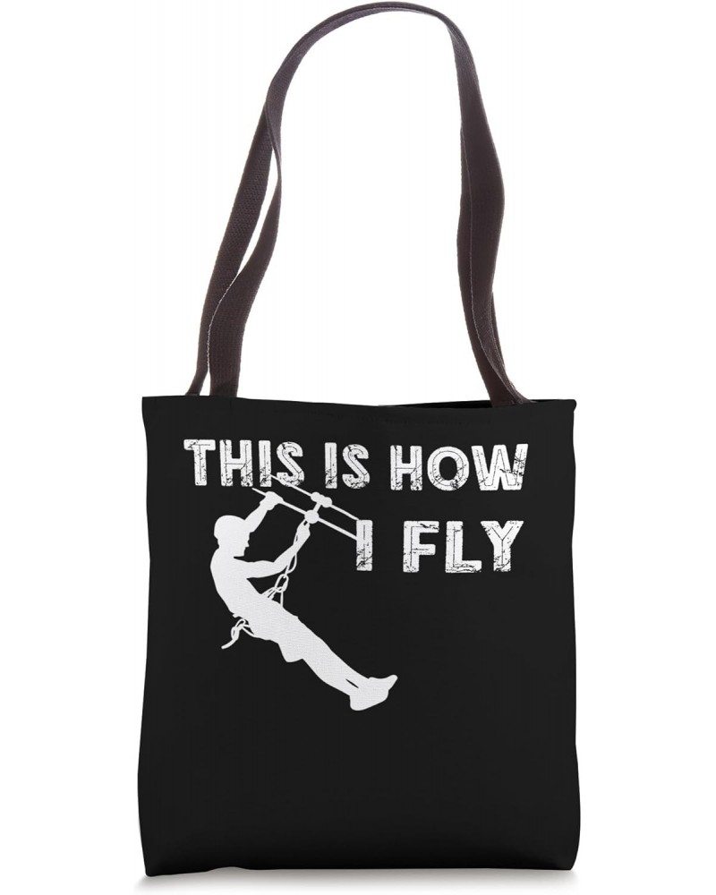 Zipline This Is How I Fly Zipline Tours Zip Lining Zip Ride Tote Bag $13.08 Totes