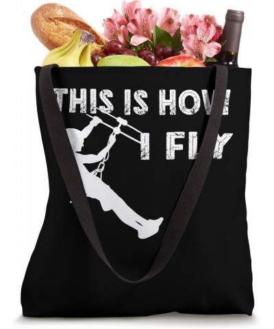 Zipline This Is How I Fly Zipline Tours Zip Lining Zip Ride Tote Bag $13.08 Totes