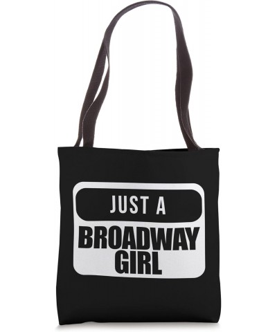 Just abroadway girl Theatres Tote Bag $16.79 Totes