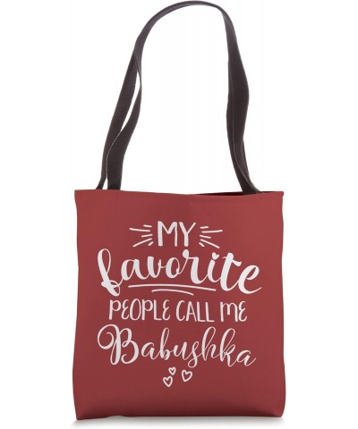 Babushka Grandma My Favorite People Call Me Babushka Tote Bag $14.99 Totes