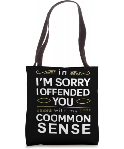 Offended By Common Sense Funny Humor T. Shirt Tote Bag $11.76 Totes