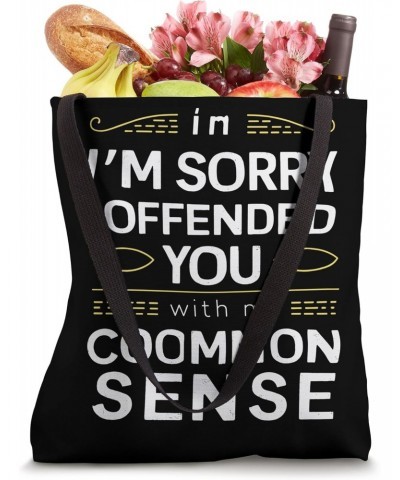 Offended By Common Sense Funny Humor T. Shirt Tote Bag $11.76 Totes