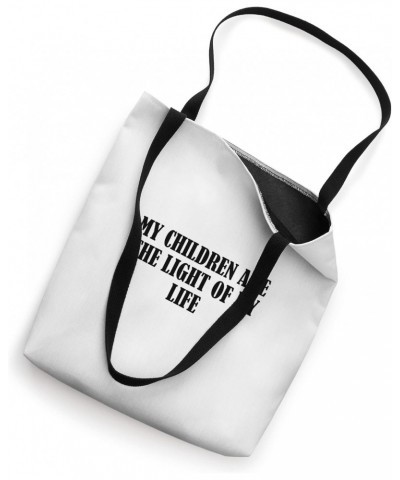 My children are the light of my life Tote Bag $16.23 Totes