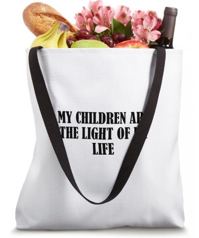 My children are the light of my life Tote Bag $16.23 Totes