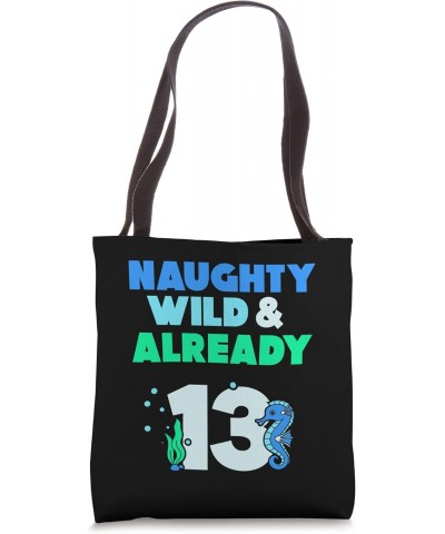 Naughty Wild & Already 13 Birthday Seahorse Tote Bag $13.80 Totes