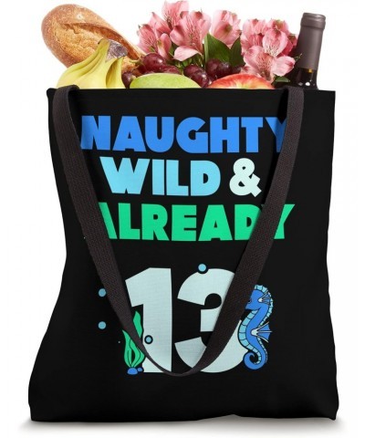 Naughty Wild & Already 13 Birthday Seahorse Tote Bag $13.80 Totes